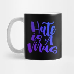 Hate Is A Virus Mug